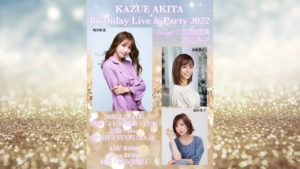 KAZUE AKITA Birthday Live & Party 2022